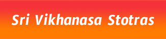 Sri Vikhanasa Stotras